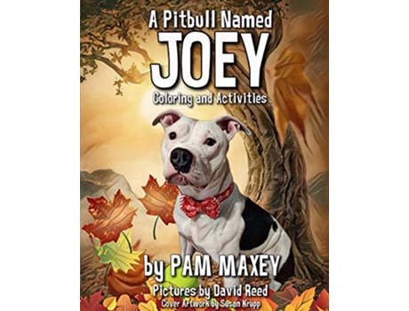 Livro A Pitbull Named Joey Coloring and Activity Book de Pam Maxey (Inglês)