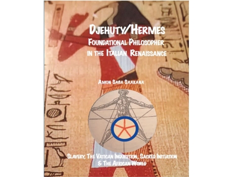 Livro djehuty/hermes foundational philosopher in the italian renaissance de amon saba saakana (inglês)