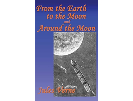 Livro From the Earth to the Moon and Around the Moon de Jules Verne (Inglês)