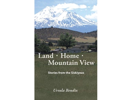 Livro Land Home Mountain View Stories from the Siskiyous de Ursula Bendix (Inglês)