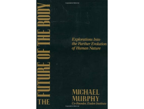 Livro the future of the body de michael murphy (inglês)