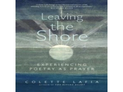 Livro Leaving the Shore Experiencing Poetry as Prayer de Colette Lafia (Inglês)
