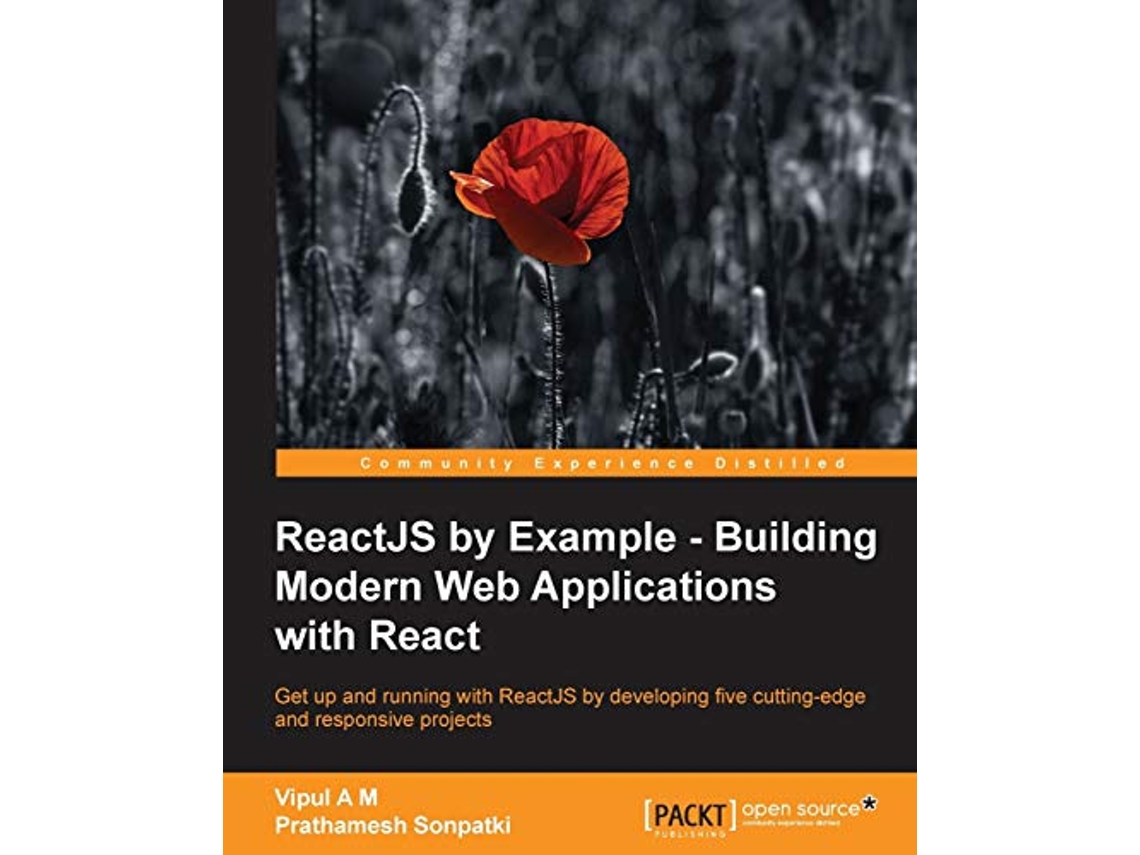 Livro ReactJS by Example Building Modern Web Applications with React de Vipul A M e Prathamesh Sonpatki (Inglês)