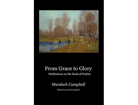 Livro From Grace to Glory Meditations on the Book of Psalms de Murdoch Campbell (Inglês)