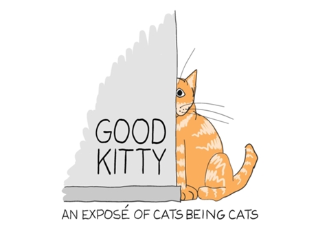 Livro Good Kitty An illustrated expose of cats being cats de Toby Cowan (Inglês)