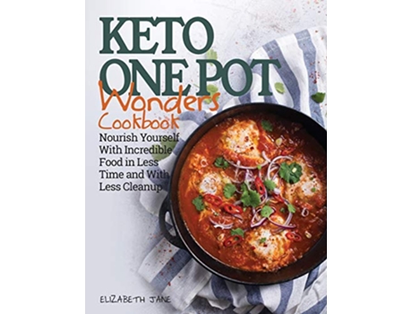 Livro Keto One Pot Wonders Cookbook Delicious Slow Cooker Crockpot Skillet Roasting Pan Recipes de Elizabeth Jane (Inglês)
