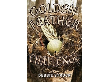Livro The Golden Feather Challenge A Quest for Manhood de Debbie Struck (Inglês)
