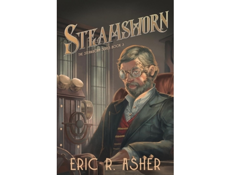 Livro Steamsworn A Steamborn Novel de Eric R Asher (Inglês)