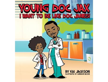 Livro Young Doc Jax I WANT TO BE LIKE DOC JAMES de Kai Jackson (Inglês)