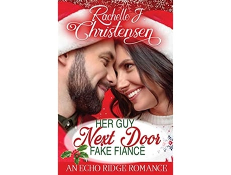 Livro Her Guy Next Door Fake Fiancé Echo Ridge Romance de Rachelle J Christensen (Inglês)
