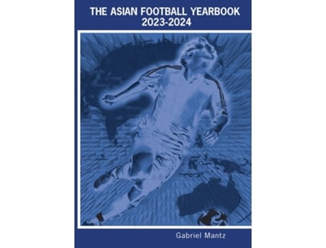 Livro The Asian Football Yearbook 2023-2024 de Gabriel Mantz (Inglês)