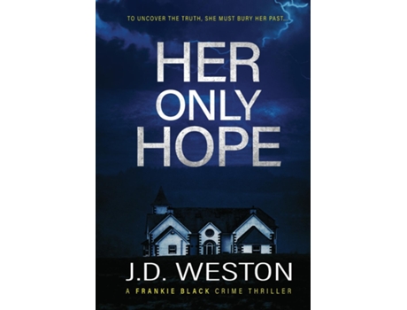 Livro Her Only Hope A British Crime Thriller Novel De Jd Weston (inglês)