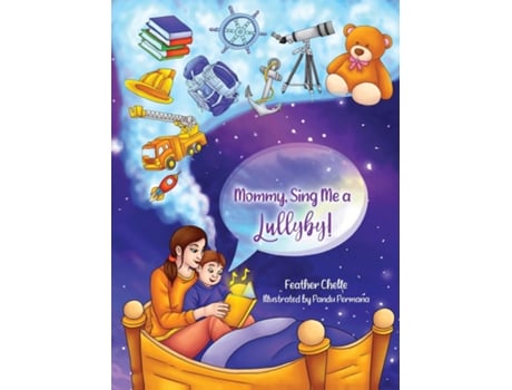 Livro Mommy, Sing Me a Lullaby! de Feather Chelle (Inglês)