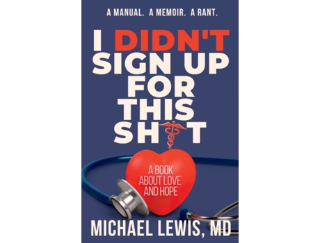 Livro I Didn't Sign Up For This Shit: A Book About Love And Hope Michael Lewis MD (Inglês)