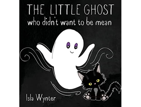 Livro The Little Ghost Who Didnt Want to Be Mean A Picture Book Not Just for Halloween de Isla Wynter (Inglês)