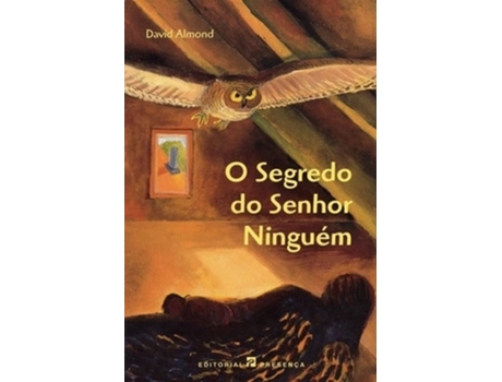 Livro O Segredo Do Senhor Ninguem de David Almond