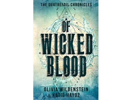 Livro Of Wicked Blood The Quatrefoil Chronicles de Katie Hayoz e Olivia Wildenstein (Inglês)