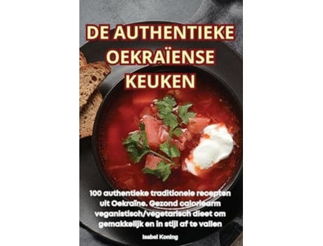 Livro DE AUTHENTIEKE OEKRAÏENSE KEUKEN de Isabel Koning (Holandês)