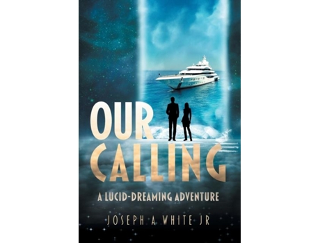 Livro Our Calling A Lucid-dreaming Adventure de White, Joseph et al. (Inglês)