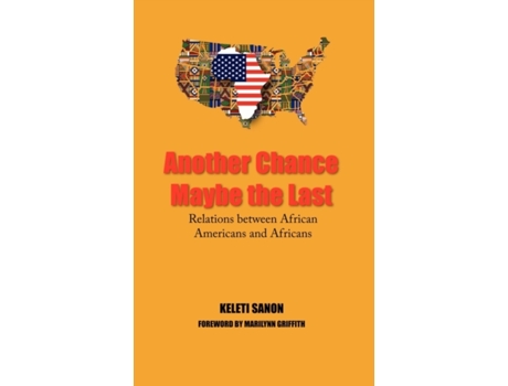 Livro ANOTHER CHANCE MAYBE THE LAST,RELATIONS BETWEEN AFRICAN AMERICANS AND AFRICANS KELETI SANON (Inglês)