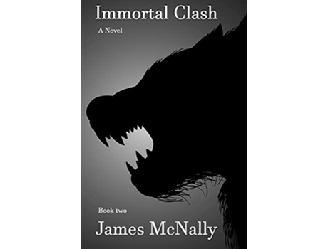 Livro Immortal Clash A Novel Immortal Trilogy de James McNally (Inglês)