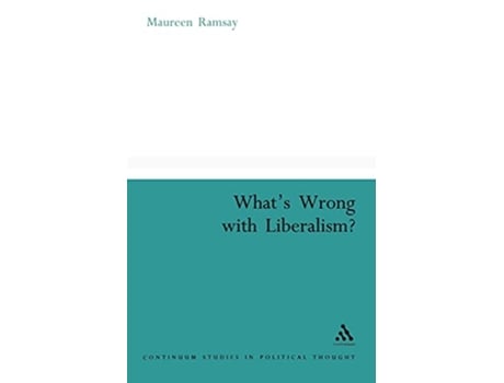 Livro Whats Wrong With Liberalism A Radical Critique of Liberal Philosophy Continuum Collection de Maureen Ramsay (Inglês)