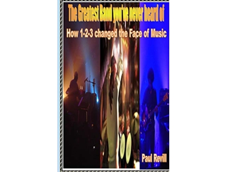 Livro The Greatest Band Youve Never Heard of How 123 changed the Face of Music de Paul Revill (Inglês)
