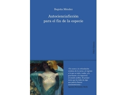 Livro Autocienciaficción Para El Fin De La Especie de Méndez Seguí e Begoña