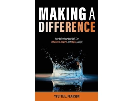 Livro Making A Difference How Being Your Best Self Can Influence, Inspire, And Impel Change De Pearson, Yvette Et Al. (inglês)
