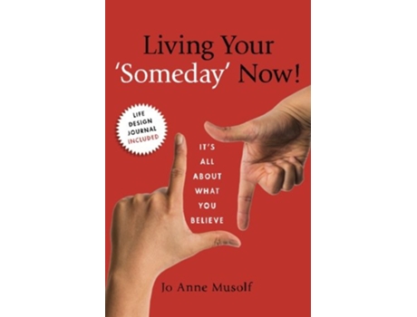 Livro Living Your Someday Now Its All About What You Believe de Jo Anne Musolf (Inglês)