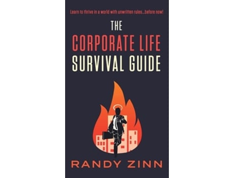 Livro The Corporate Life Survival Guide Thrive In A World With Unwritten Rules... Before Now. De Randy Zinn (inglês - Capa Dura)