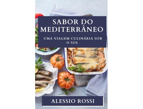 Livro Sabor do Mediterrâneo Uma Viagem Culinária Sob o Sol de Alessio Rossi (Inglês)