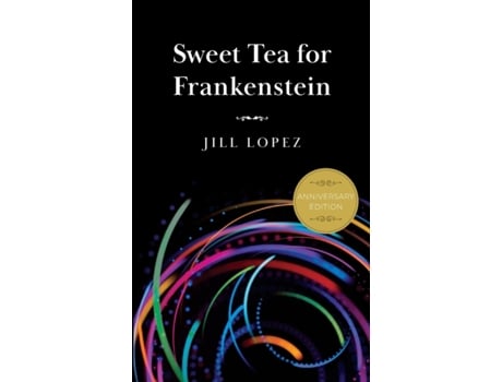 Livro Sweet Tea for Frankenstein: Anniversary Edition Jill Marie Lopez (Inglês)