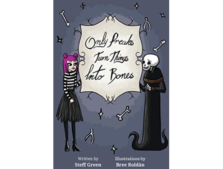 Livro Only Freaks Turn Things Into Bones de Steff Green (Inglês)