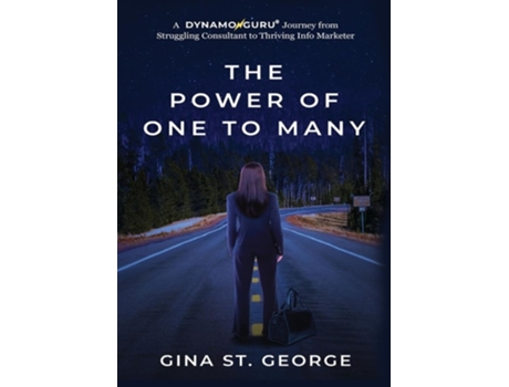 Livro THE POWER OF ONE TO MANY A DYNAMOGURU Journey from Struggling Consultant to Thriving Info Marketer de Gina St George (Inglês)