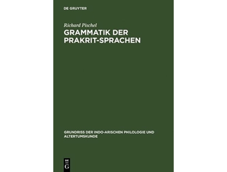 Livro Grammatik Der PrakritSprachen Grundriss Der IndoArischen Philologie Und Altertumskunde German Edition de Richard Pischel (Alemão - Capa Dura)