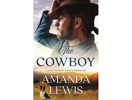 Livro The Cowboy A Goodwater Ranch Romance de Amanda Lewis (Inglês)