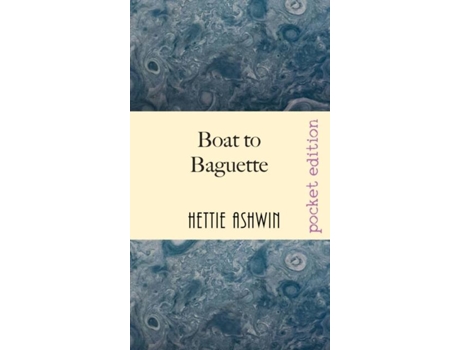 Livro Boat To Baguette A French Adventure De Hettie Ashwin (inglês)