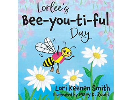 Livro Lorlees Beeyoutiful Day de Lori Keenen Smith (Inglês)