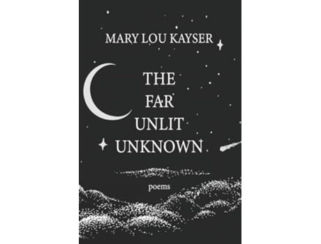 Livro The Far Unlit Unknown de Mary Lou Kayser (Inglês)
