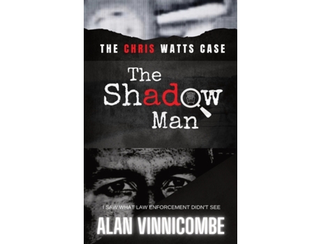Livro The Shadow Man: I Saw What Law Enforcement Didn't See Alan Vinnicombe (Inglês)