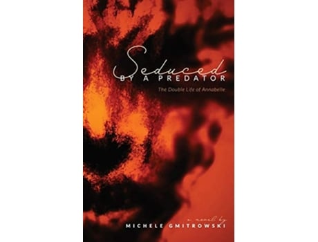 Livro Seduced By A Predator The Double Life Of Annabelle De Michele Gmitrowski (inglês)