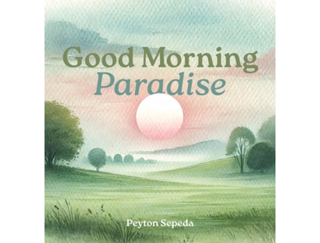 Livro Good Morning Paradise de Peyton Sepeda (Inglês)
