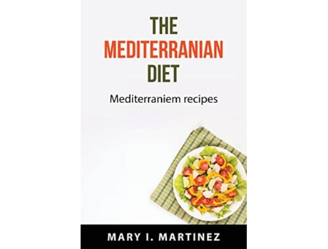 Livro The Mediterranian Diet Mediterraniem recipes de Mary I Martinez (Inglês)