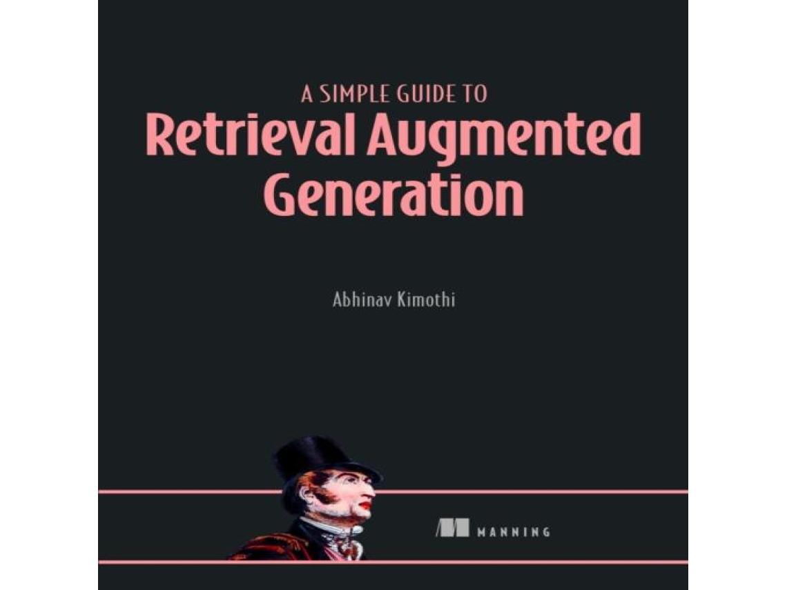 Livro Simple Guide to Retrieval Augmented Generation de Abhinav Kimoth (Inglês)