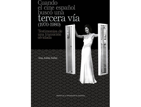 Livro Cuando El Cine Español Buscó Una Tercera Vía 1970-1980 de Ana Asion Suñer (Espanhol)