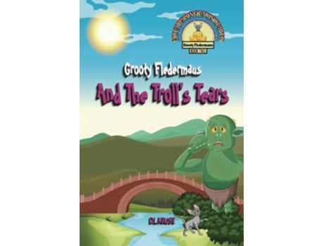 Livro Grooty Fledermaus And The Trolls Tears Book Two A Read Along Early Ready For Children Ages 4-8 De D L Kruse (inglês)