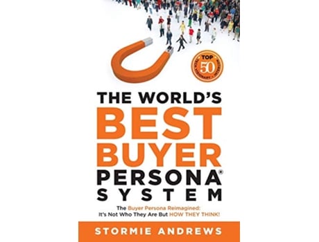 Livro The Worlds Best Buyer Persona System The Buyer Persona Reimagined Its Not Who They Are but HOW THEY THINK de Stormie Andrews (Inglês)