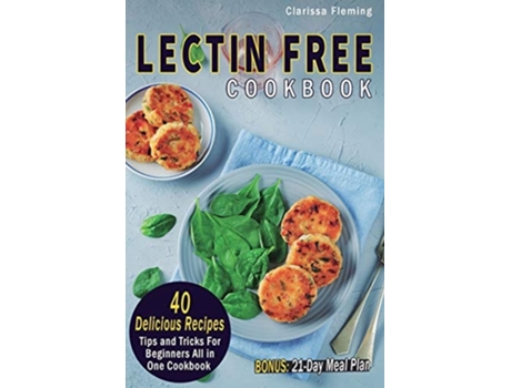 Livro Lectin Free Cookbook 40 Delicious Recipes, Tips and Tricks For Beginners All in One Cookbook de Clarissa Fleming (Inglês)