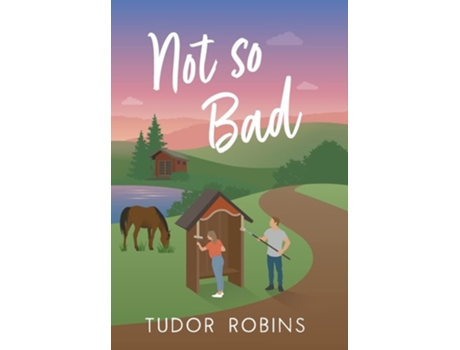 Livro Not So Bad A Small-town Coming-home Story De Tudor Robins (inglês - Capa Dura)